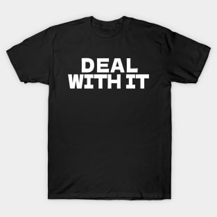 DEAL WITH IT T-Shirt